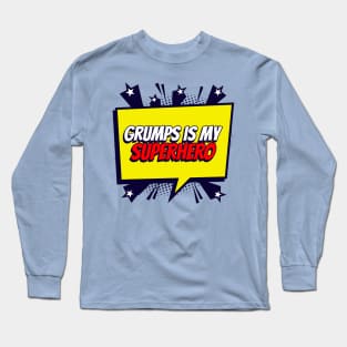 Grumps is my Superhero Long Sleeve T-Shirt